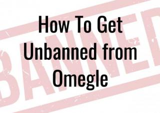 How To Get Unbanned from Omegle